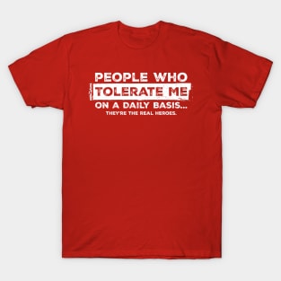 People who tolerate me on a daily basis Funny Sarcastic Red T-Shirt